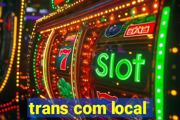 trans com local